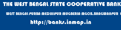 THE WEST BENGAL STATE COOPERATIVE BANK  WEST BENGAL PURBA MEDINIPUR MUGBERIA MGCB,BHAGWANPUR  EVENING  banks information 